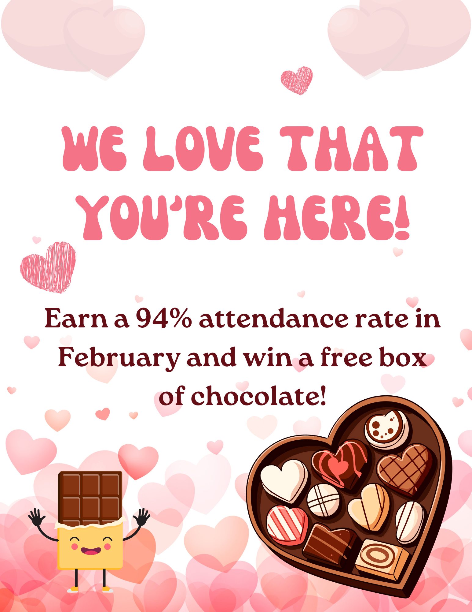 We love that youre here. Earn 94% attendance rate in Feb and win a free box of chocolate!